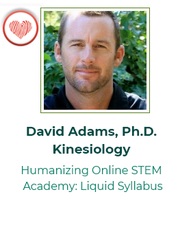 David Adams: Humanizing Online STEM Academy Liquid Syllabus