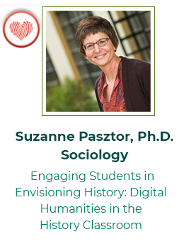 Suzanne Pasztor: Engaging Students in Envisioning History: Digital Humanities in the History Classroom